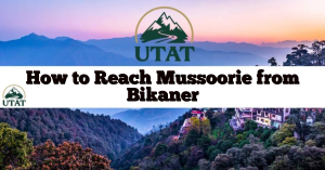 How to Reach Mussoorie from Bikaner